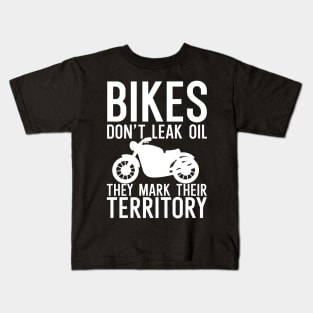 Bikes dont leak oil they mark their Kids T-Shirt
